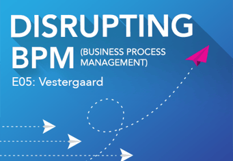 Disrupting BPM Image E05 Vestergaard
