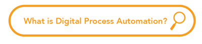 What is DPA (Digital Process Automation)?