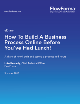 How to build a business process online before you've had lunch - FlowForma ebook